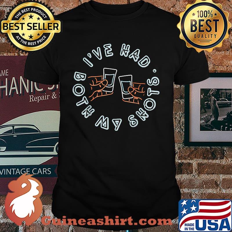 Ive Had My 2 Shots T-Shirt