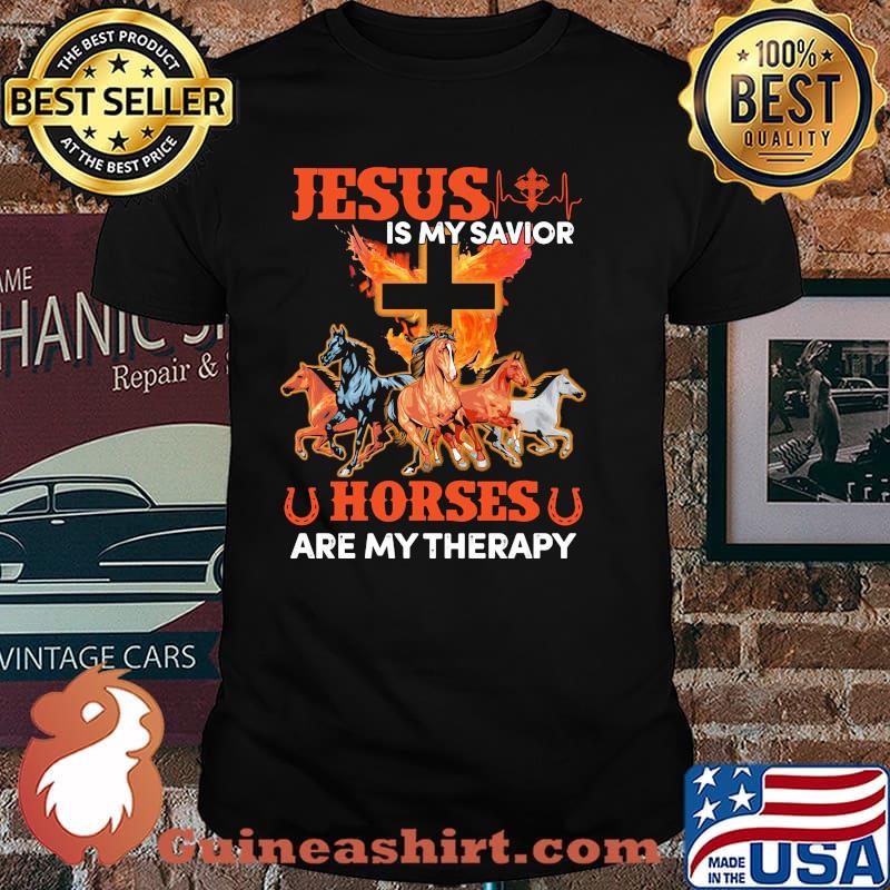 Jesus is my savior horses are my therapy shirt