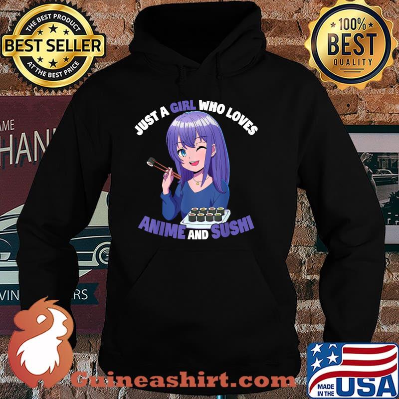 Just A Girl Who Loves Anime And Sushi Anime Girl T-Shirt Hoodie