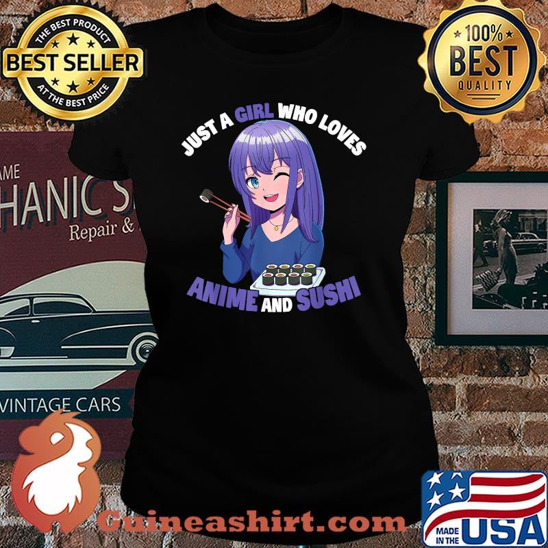 Just A Girl Who Loves Anime And Sushi Anime Girl T-Shirt Laides tee