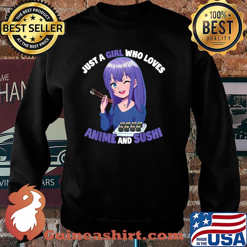 Just A Girl Who Loves Anime And Sushi Anime Girl T-Shirt Sweater