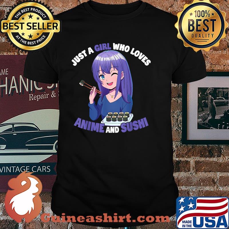 Just A Girl Who Loves Anime And Sushi Anime Girl T-Shirt