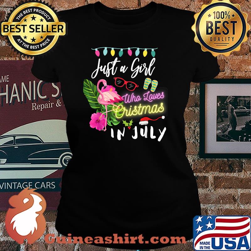 Just a Girl who loves Christmas in July Shirt Laides tee