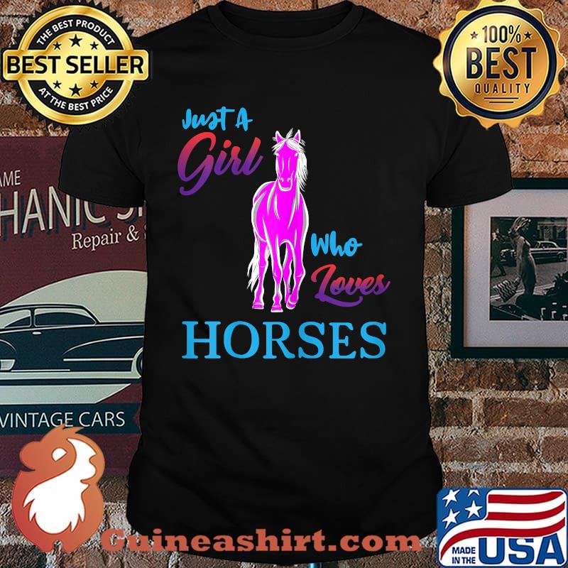 Just a girl who loves Horses T-Shirt