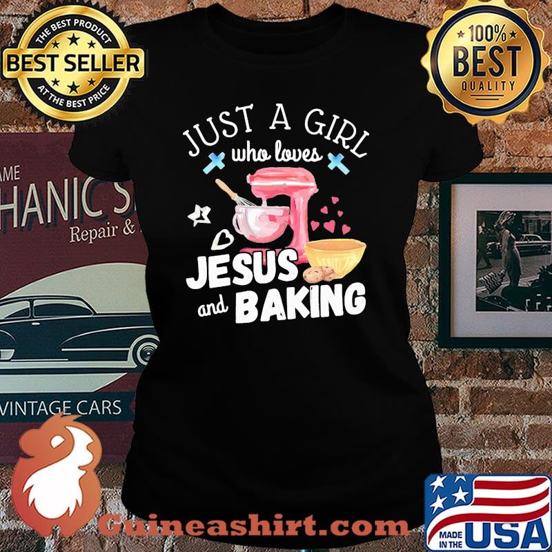 Just A Girl Who Loves Jesus And Baking Shirt Laides tee
