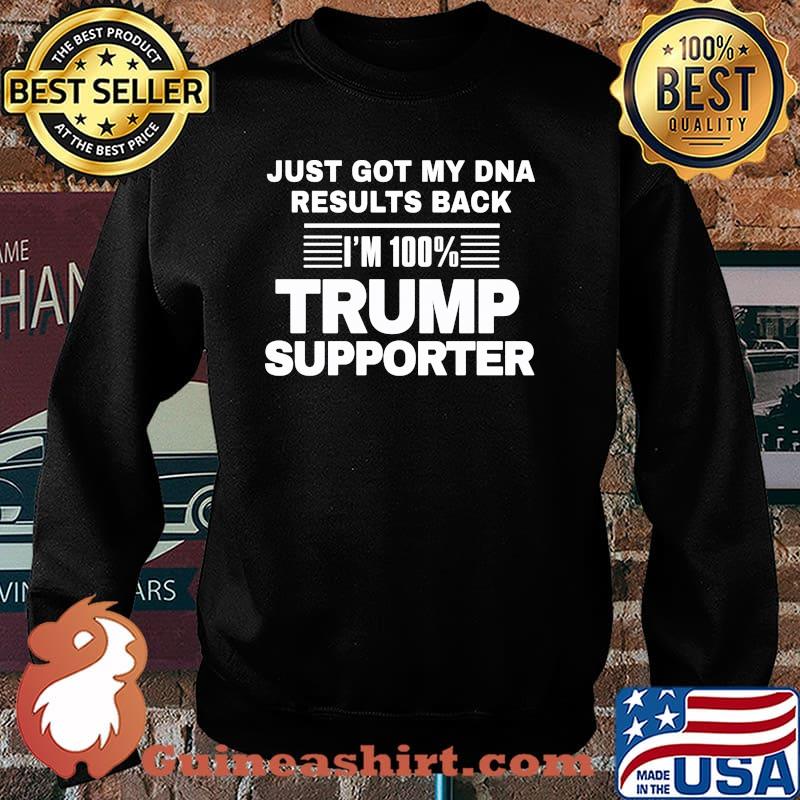 Just got my dna results back 100 percent trump supporter Sweater