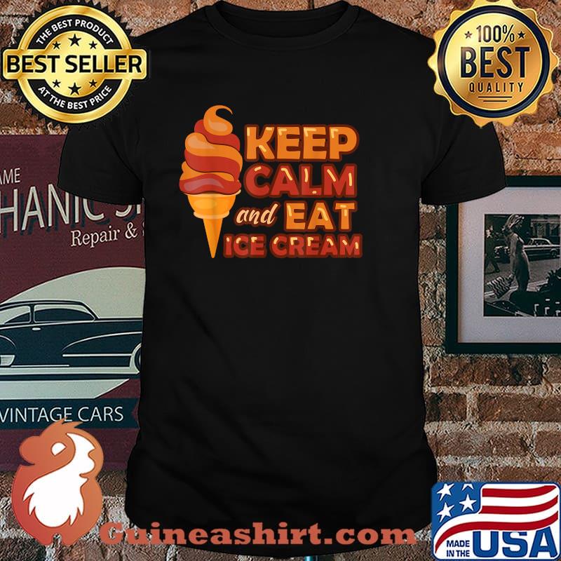 Keep Calm And Eat Ice Cream - Ice Cream Day 2020 Essential Shirt