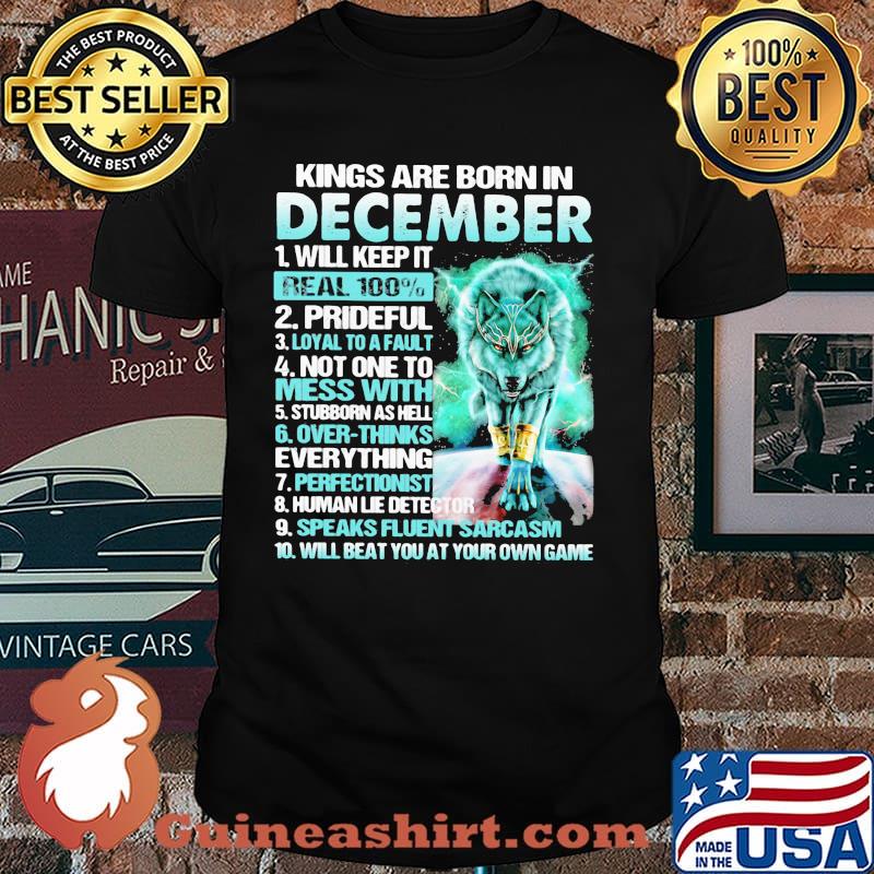 Kings Are Born In December Will Keep It Real 100 Wolf Shirt