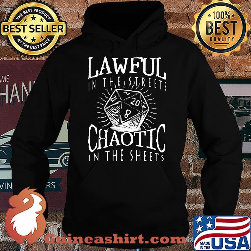 Lawful In The Streets Chaotics In The Sheets Dice Shirt Hoodie