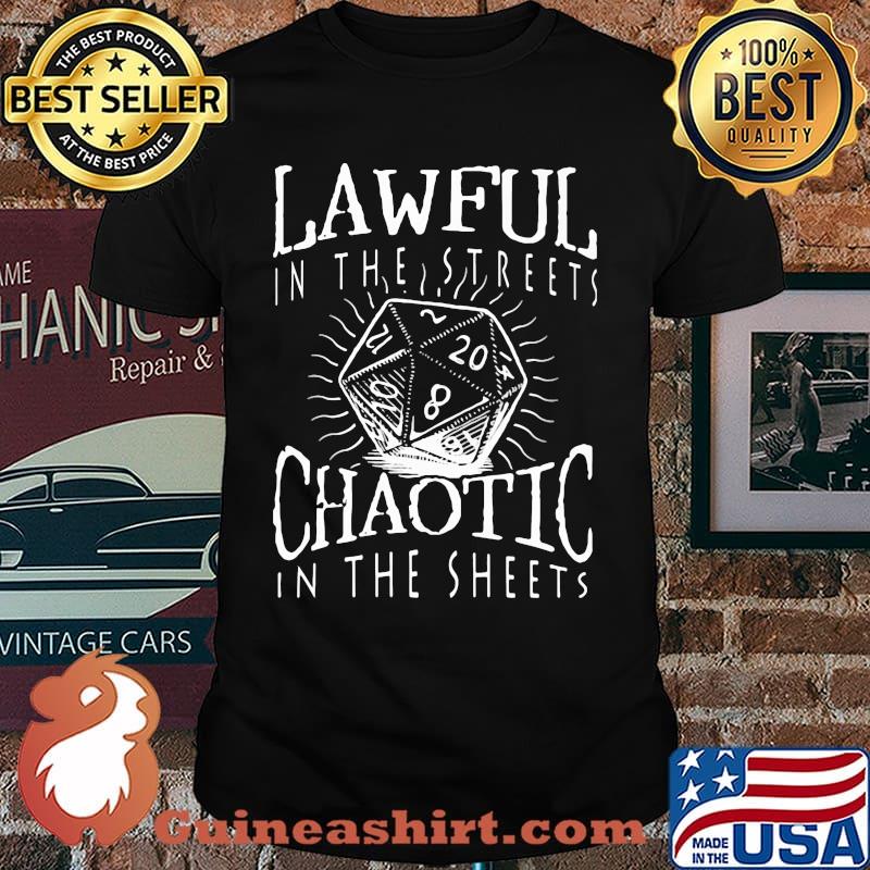 Lawful In The Streets Chaotics In The Sheets Dice Shirt
