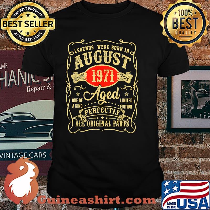 Legends Were Born In August 1971 aged perfectly all original parts T-Shirt