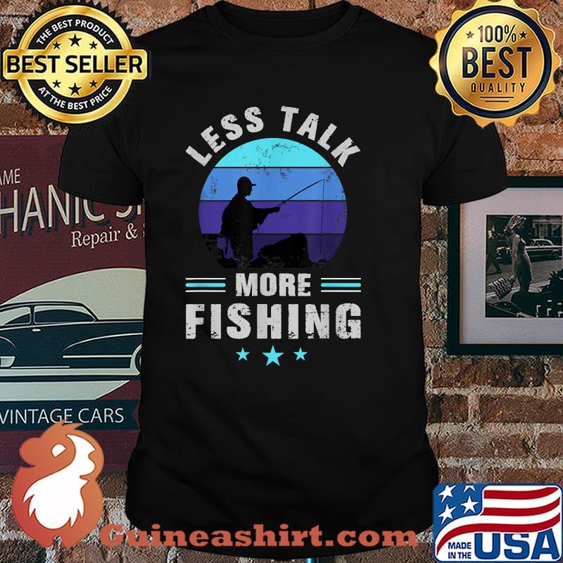 Less Talk More Fishing Vintage Shirt