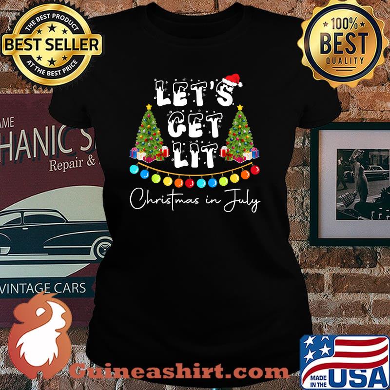 Let's Get Lit Christmas In July Shirt Laides tee