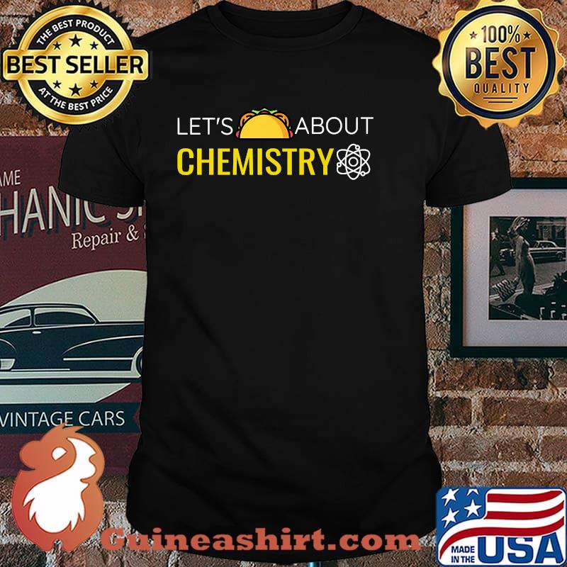 Let's Taco About Chemistry Shirt