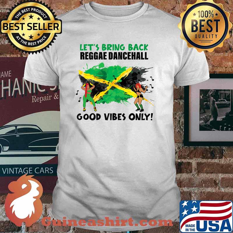 Lets bring back Reggae dancehall good vibes only Jamaican Clothing T-Shirt