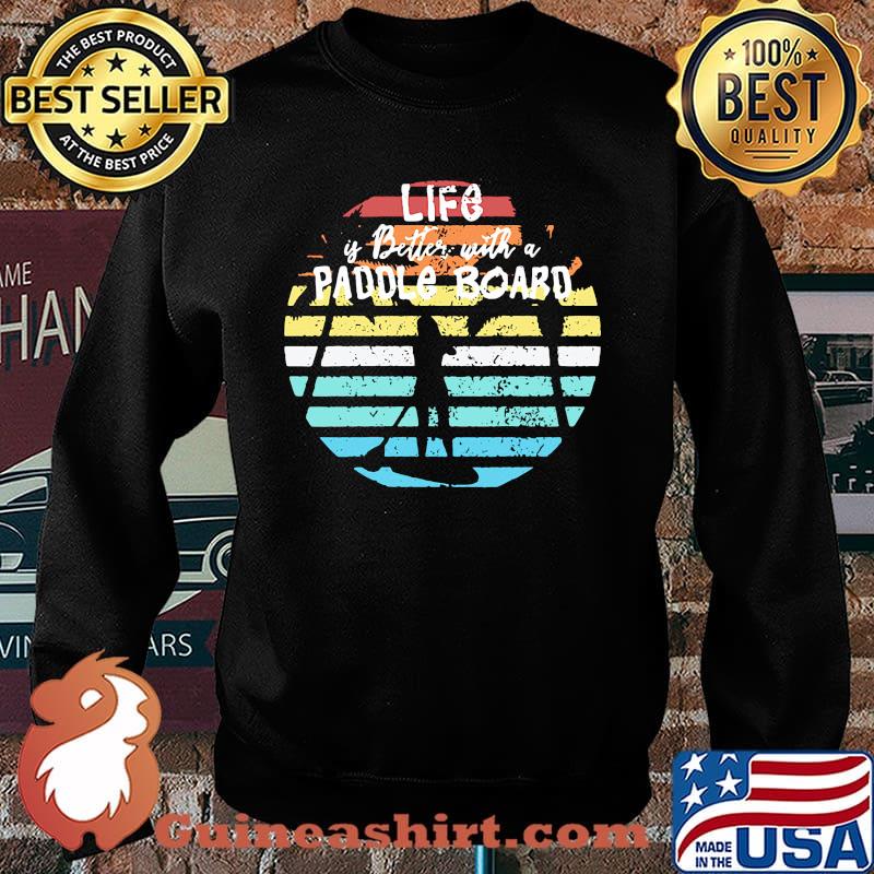 Life is better with a paddle board vintage Sweater