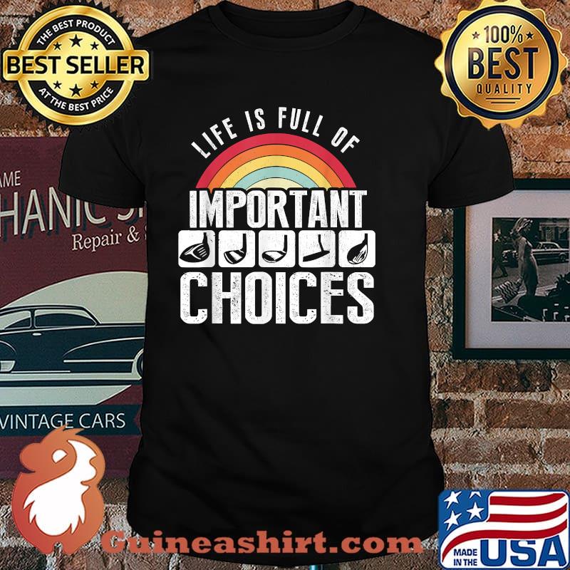 Life is Full Of Important Choices Vintage Shirt