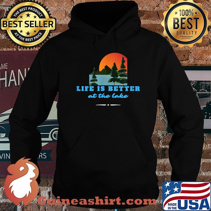 Life's Better at the Lake Shirt Hoodie