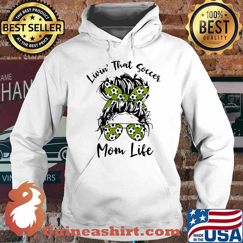Livin' That Soccer Mom Life Shirt Hoodie
