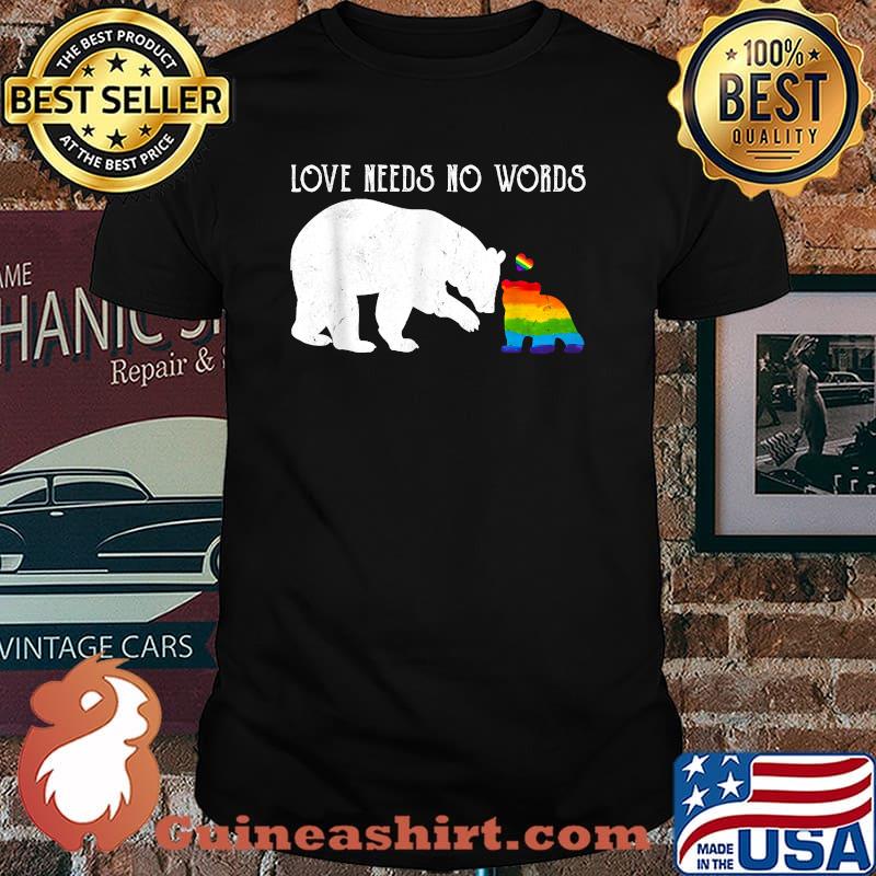 Love Needs No Words Bear Lgbt T-Shirt