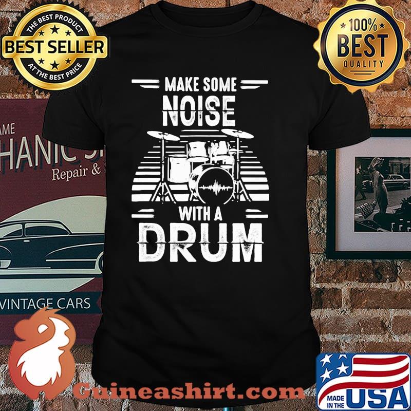 Make Some Noise With a Drum shirt
