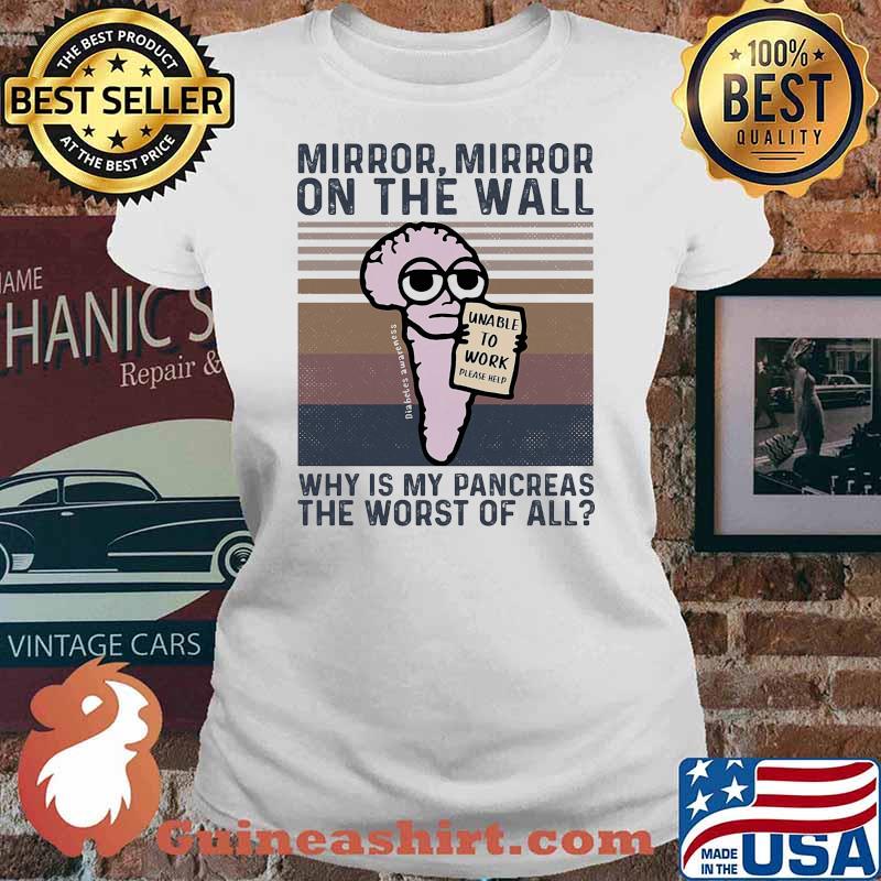 Mirrior Mirror on the wall why is my pancreas the worst of all vintage Ladies tee