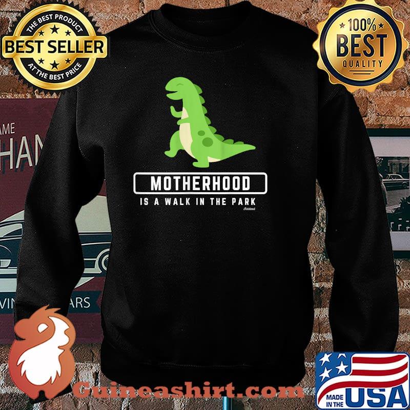 Motherhood is a Walk In the Park Dinosaur Shirt Sweater