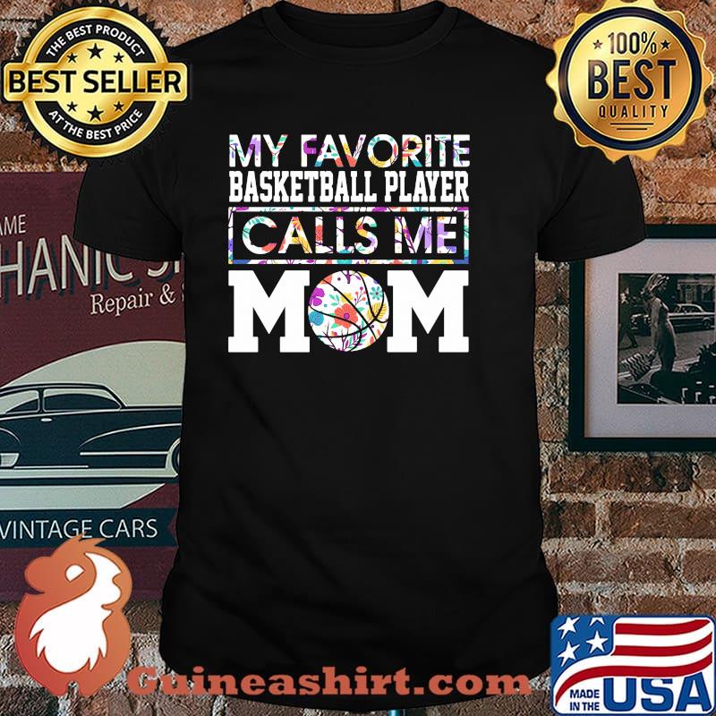 My favorite basketball palyer calls me mom flower shirt