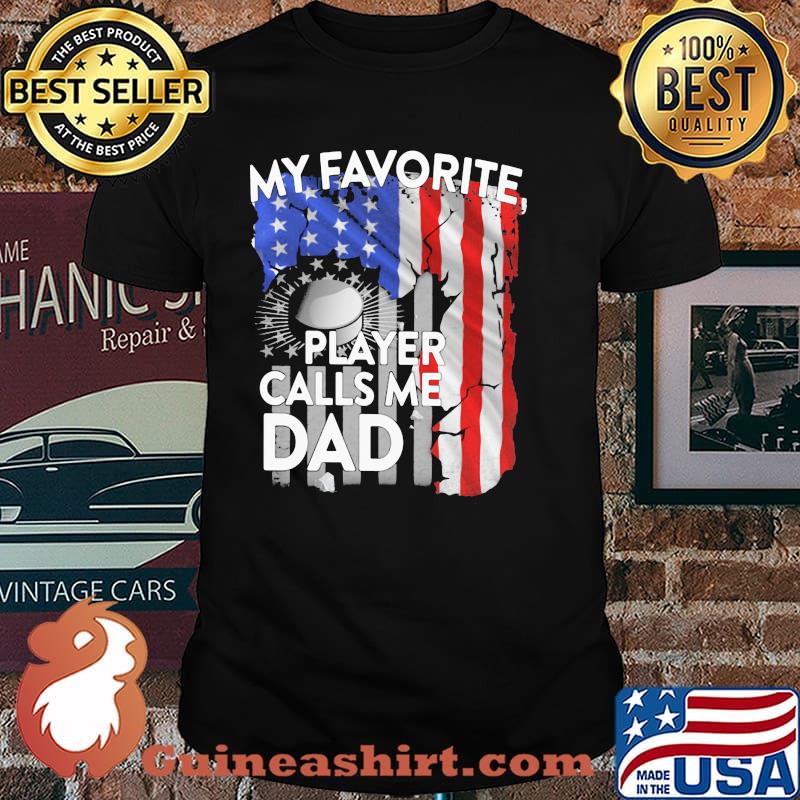 My Favorite Player Calls Me Dad American Flag Shirt