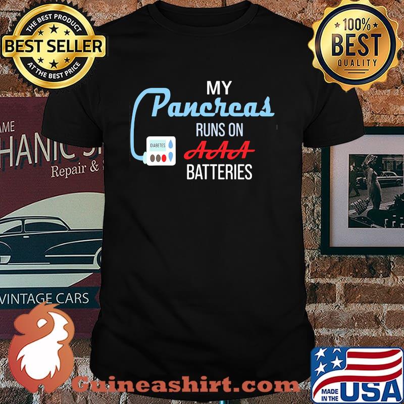 My pancreas runs on aaa batteries diabetes shirt