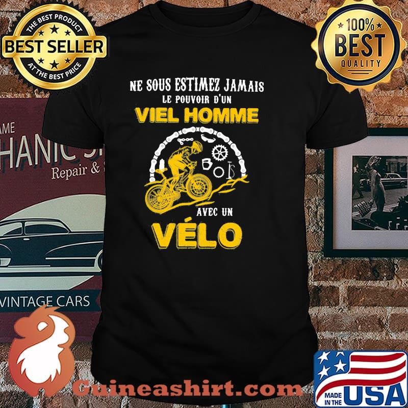 Ne sous estimez jamais Le Pouvoir D'un Viel Homme Avec Un Velo Shirt