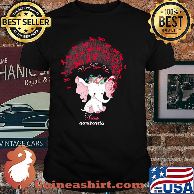Never Give Up Sepsis Awareness Elephant Shirt