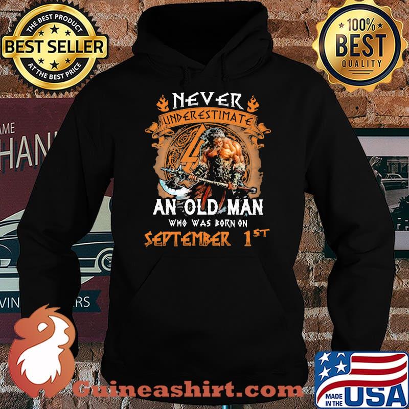 Never Undererestimate An Old MAn Who Was Born On September 1st Viking Shirt Hoodie