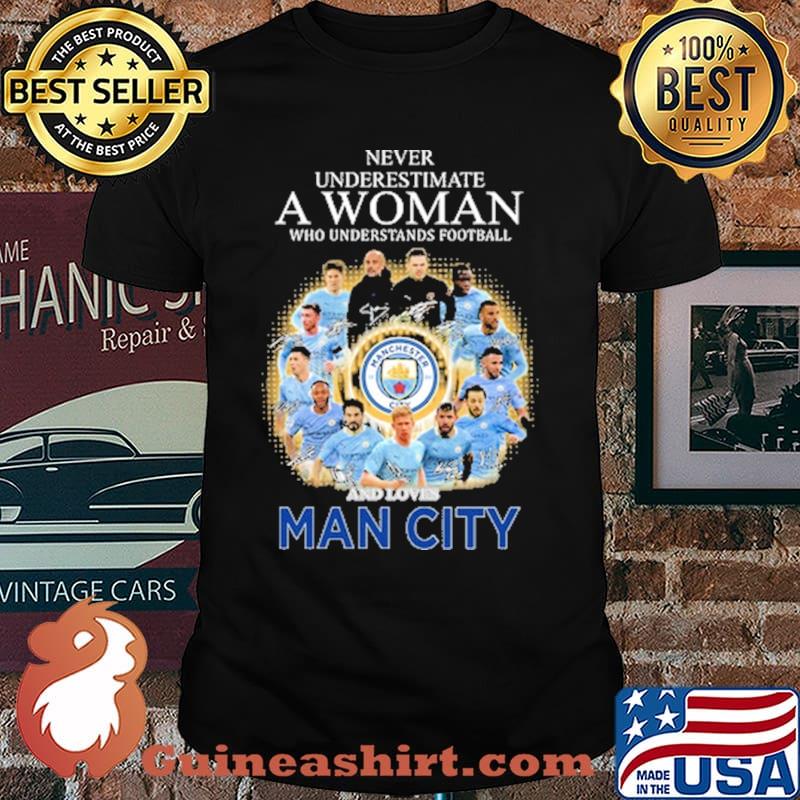 Never underestimate a woman who understands football and love man city signature shirt