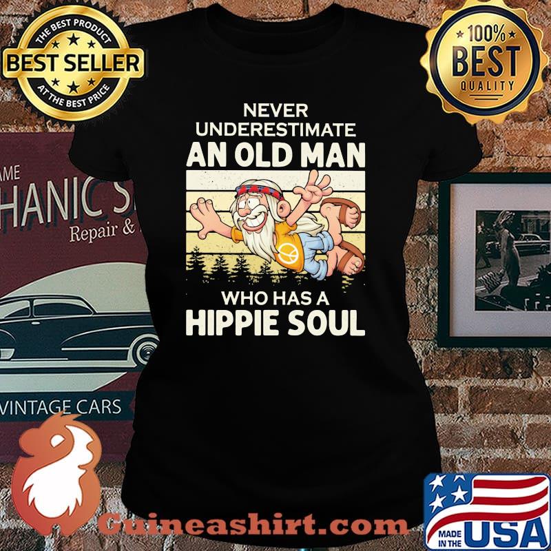 Never Underestimate An Old Man Who Has A Hippie Soul Vintage Shirt Laides tee