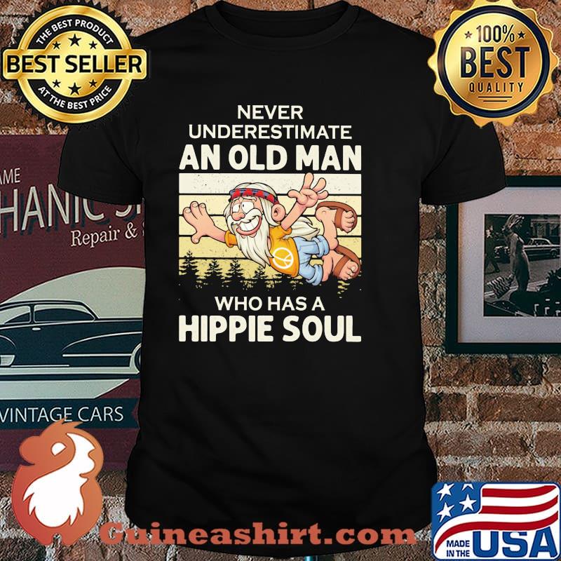 Never Underestimate An Old Man Who Has A Hippie Soul Vintage Shirt
