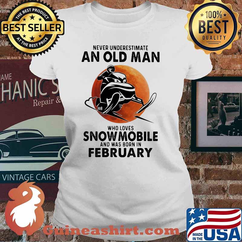 Never underestimate an old man who loves snowmobile and was born in february blood moon Ladies tee