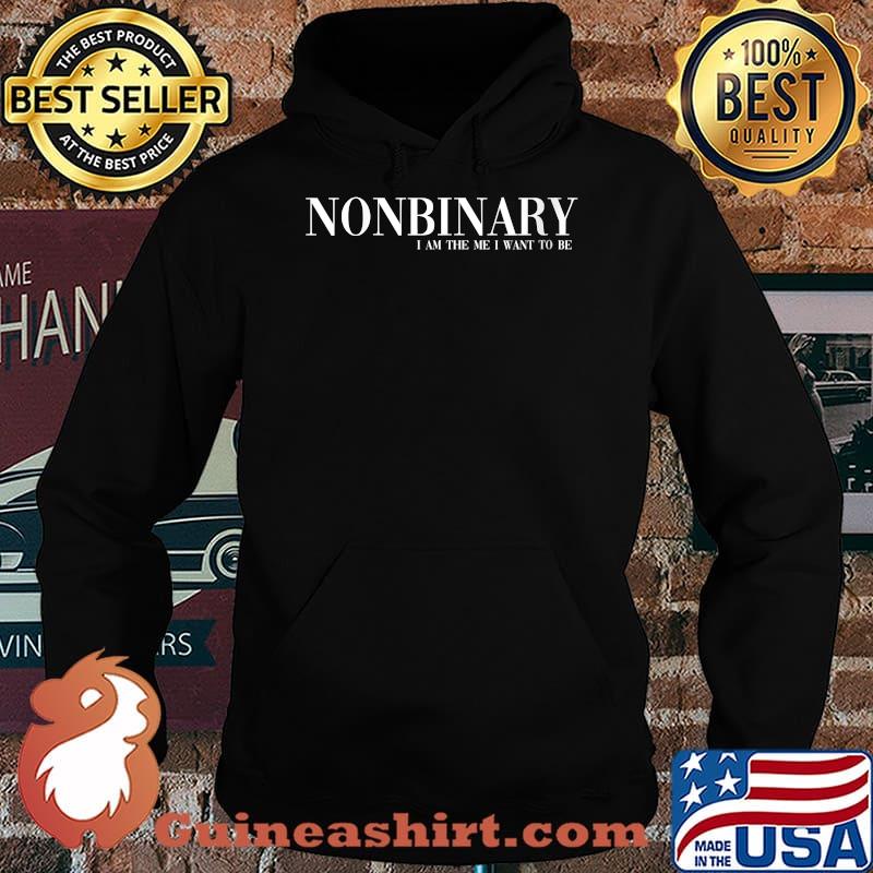 Nonbinary I Am The Mwe I Want To Be T-Shirrt Hoodie