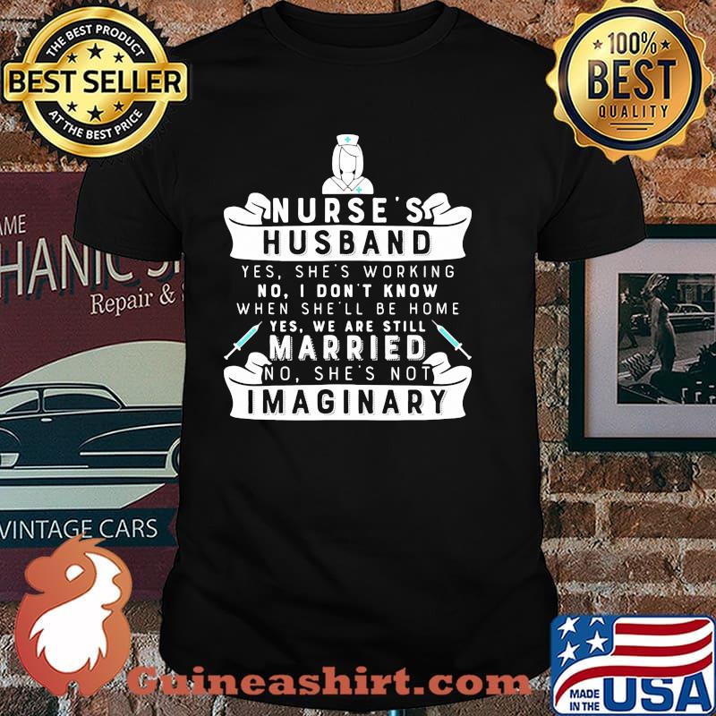 Nurse husband married shes not imaginary shirt