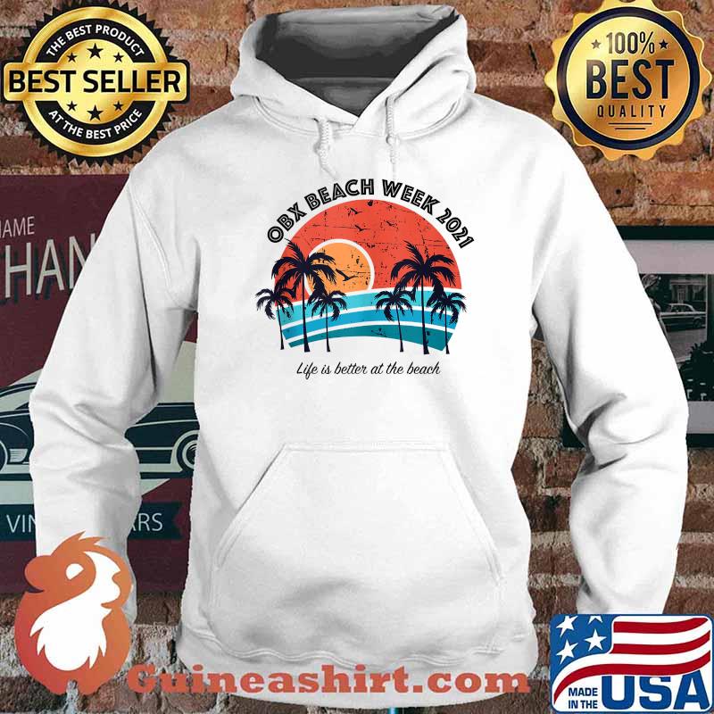 OBX Beach Week 2021 Life Is Better at The Beach Vintage Shirt Hoodie