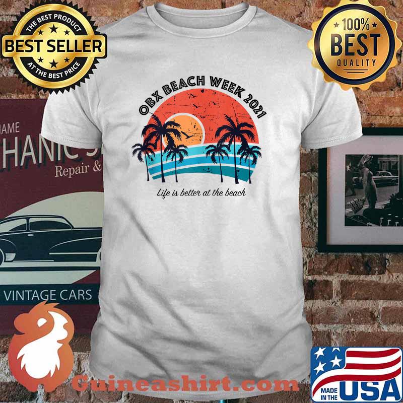 OBX Beach Week 2021 Life Is Better at The Beach Vintage Shirt