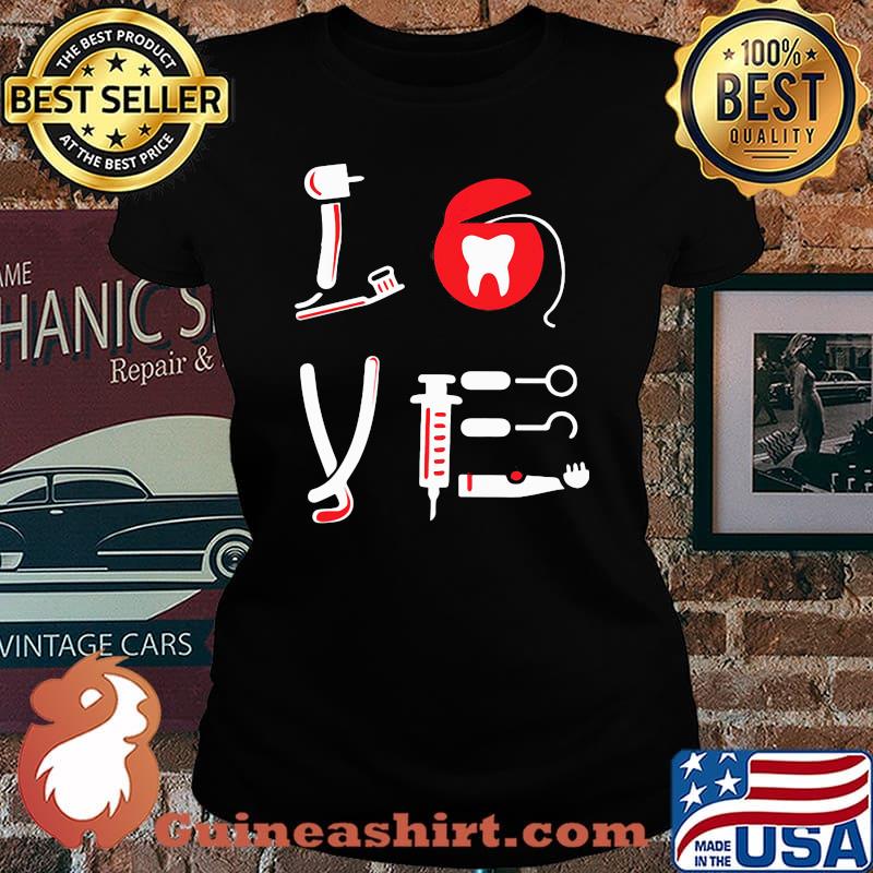 Official Love Dentist Shirt Laides tee
