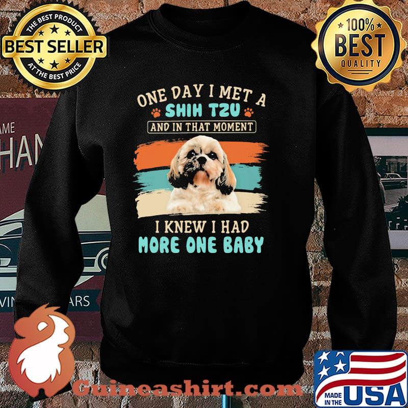 One day i met a shih tzu and in that moment i knew i had more one baby Sweater
