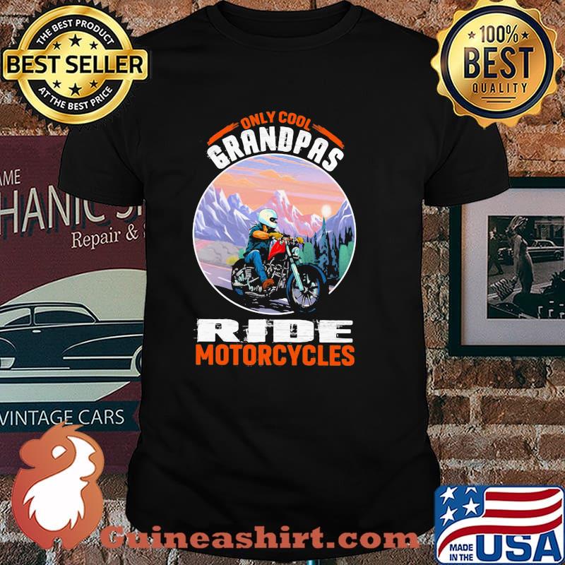 Only Cool Grandpas Ride Motorcycles Shirt