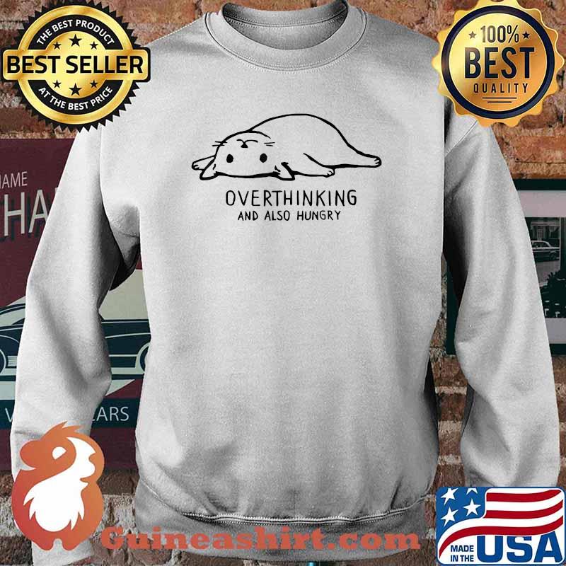 Overthinking And Also Hungry Funny Cat Lovers Cute Cat T-Shirt Sweater