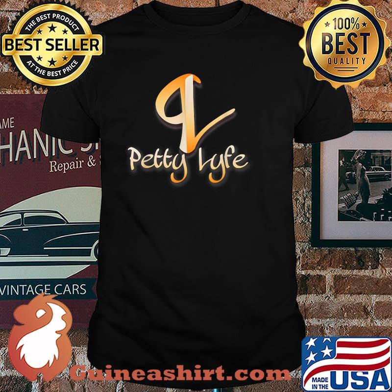 Petty Lyfe Original Shirt