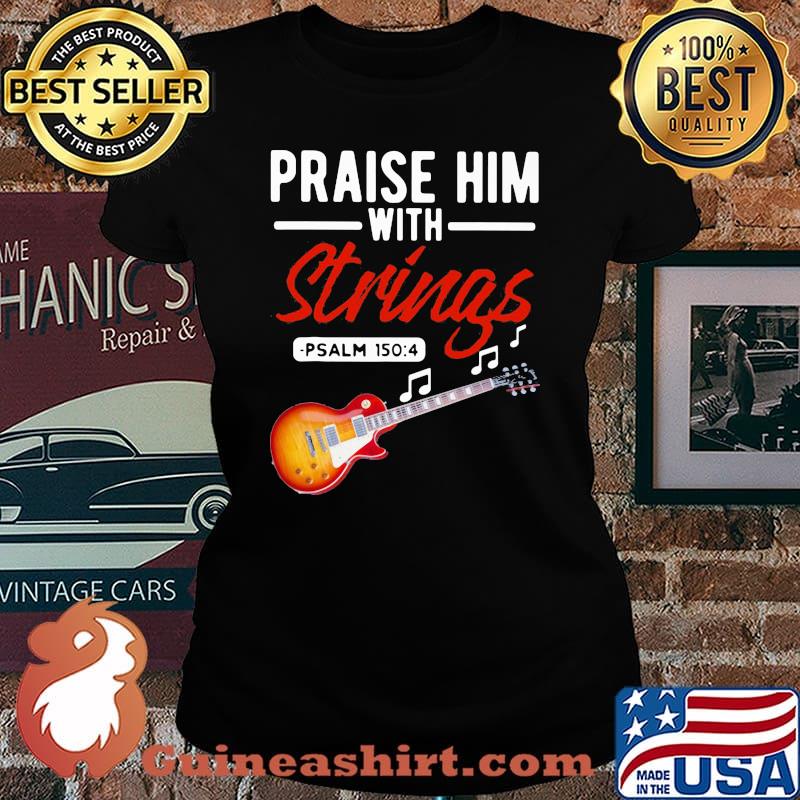 Praise Him With Strings PSALM 1504 Bass Laides tee