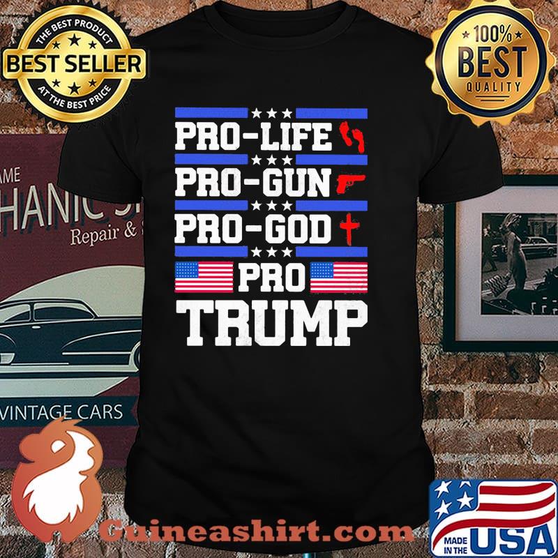Pro life pro gun pro god pro trump american flag shirt