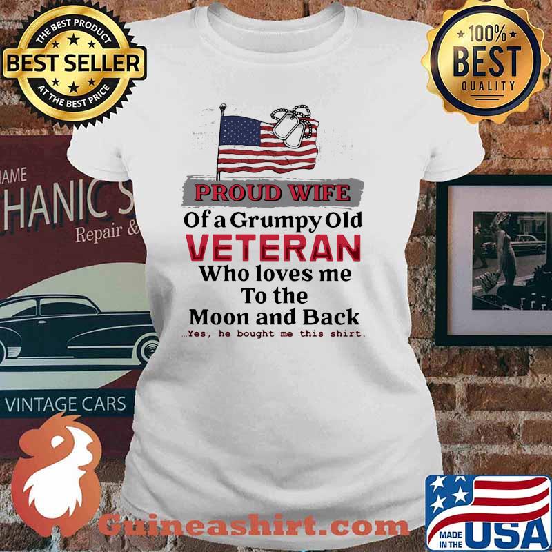 Proud wife of a grumpy old veteran who loves me to the moon and back Ladies tee