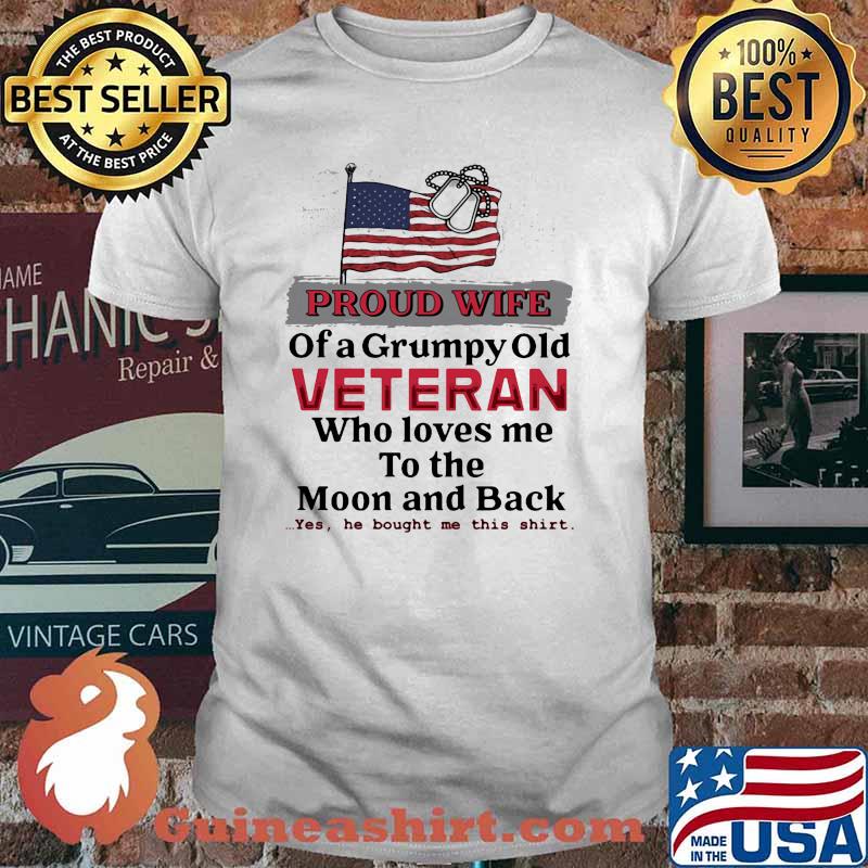Proud wife of a grumpy old veteran who loves me to the moon and back shirt